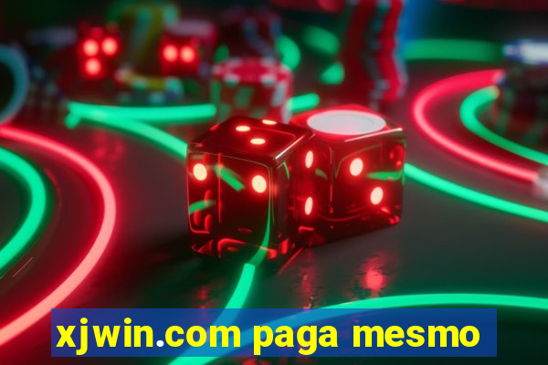 xjwin.com paga mesmo